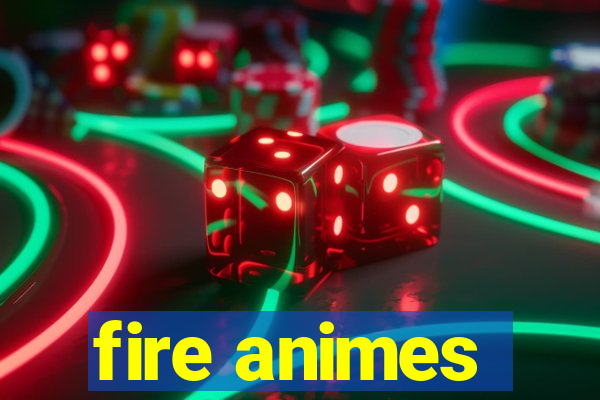 fire animes